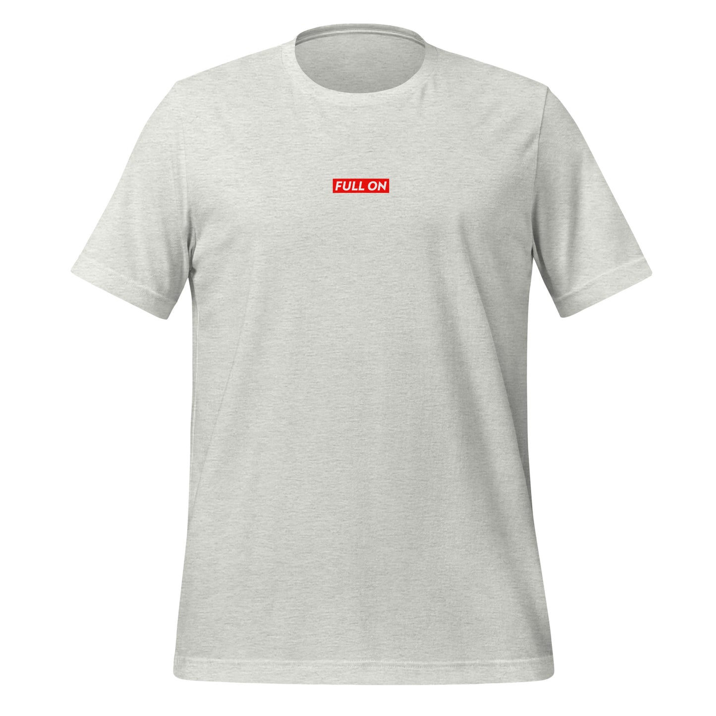 FULL ON Unisex T-Shirt