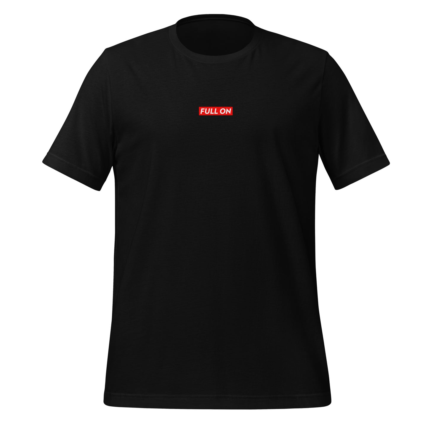 FULL ON Unisex T-Shirt