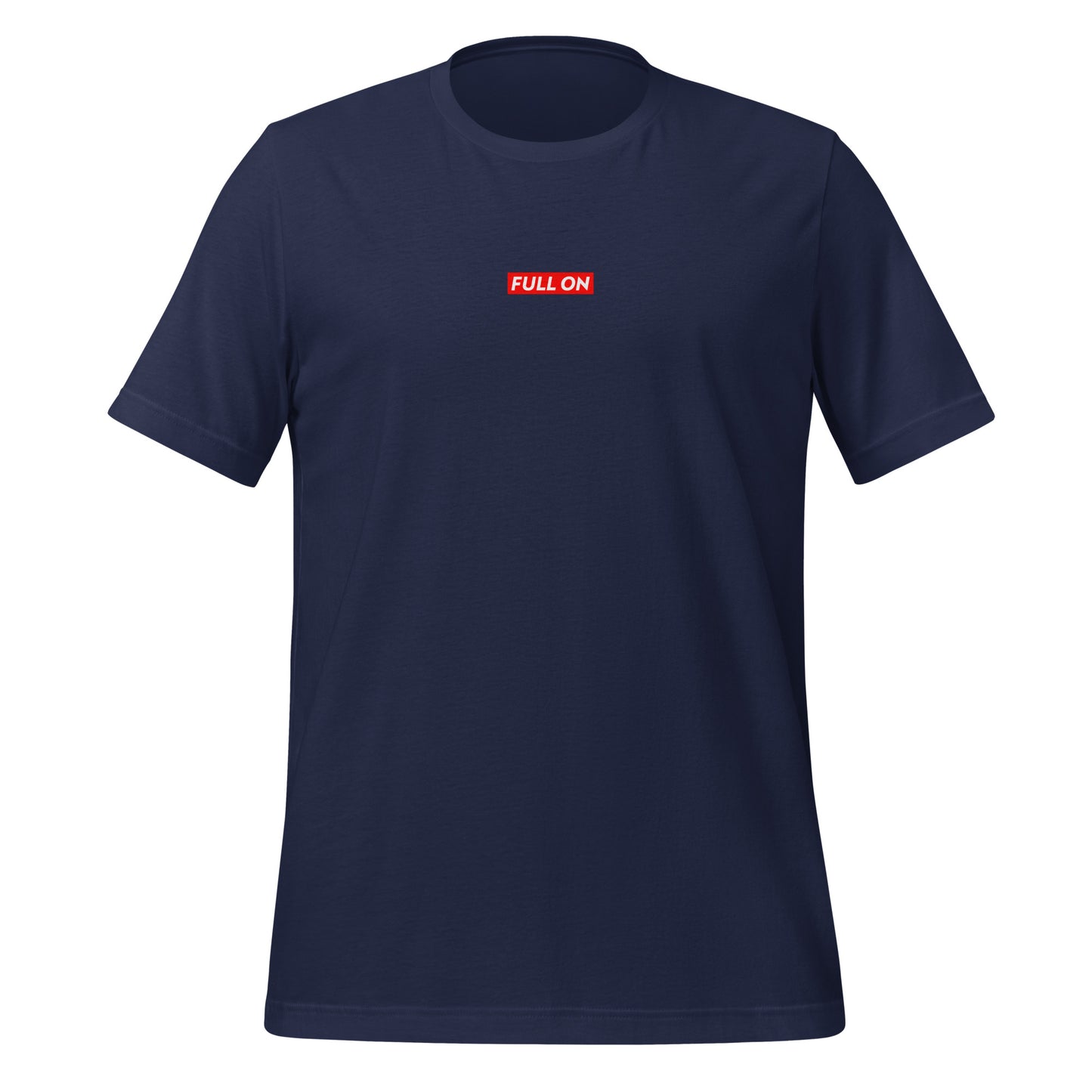 FULL ON Unisex T-Shirt